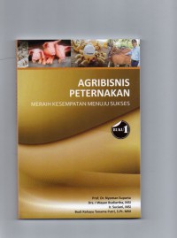Image of Agribisnis Peternakan : Meraih Kesempatan Menuju Sukses (Buku 1)